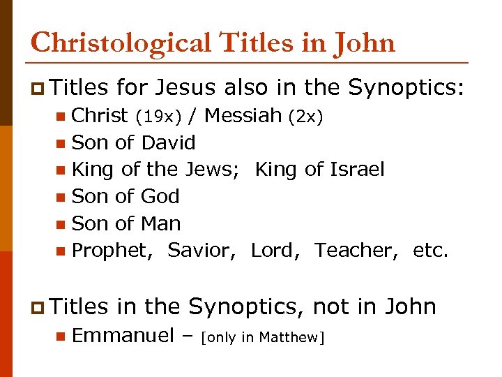 Christological Titles in John p Titles for Jesus also in the Synoptics: Christ (19