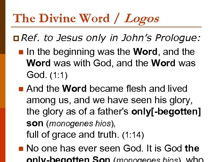 The Divine Word / Logos p Ref. to Jesus only in John’s Prologue: n