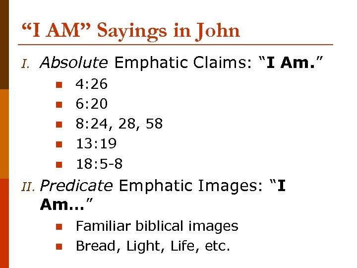 “I AM” Sayings in John I. Absolute Emphatic Claims: “I Am. ” n n