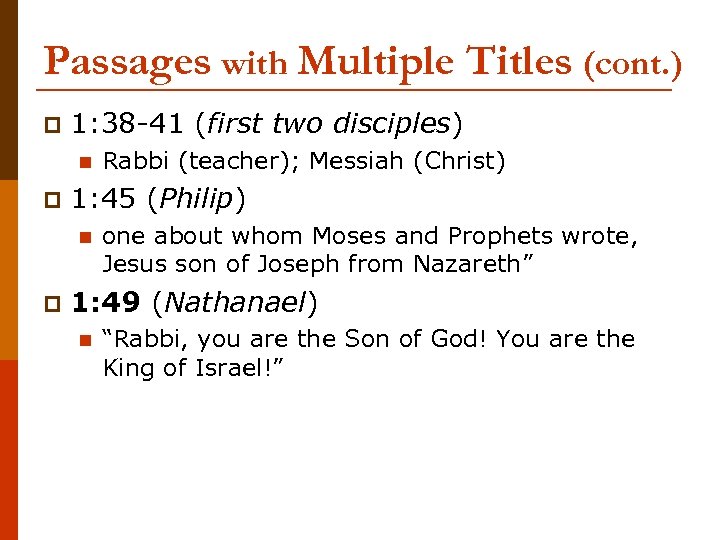 Passages with Multiple Titles (cont. ) p 1: 38 -41 (first two disciples) n