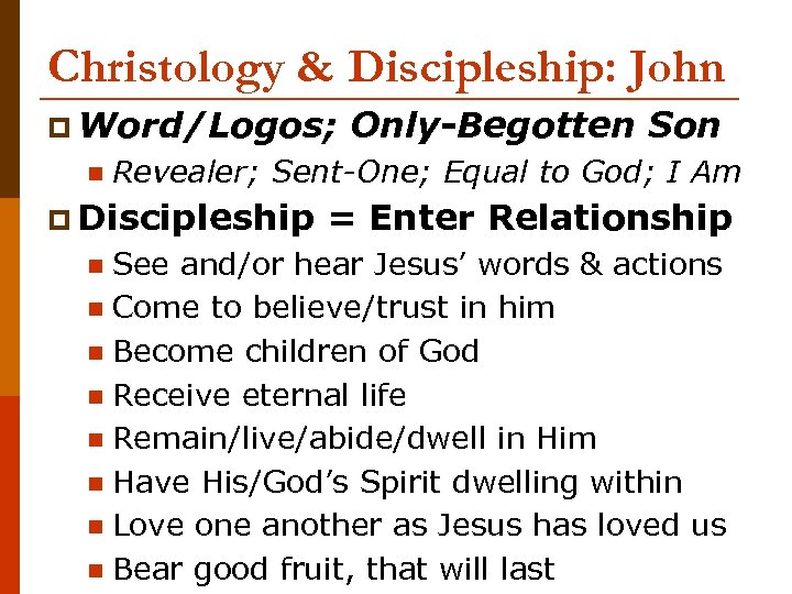 Christology & Discipleship: John p Word/Logos; n Only-Begotten Son Revealer; Sent-One; Equal to God;