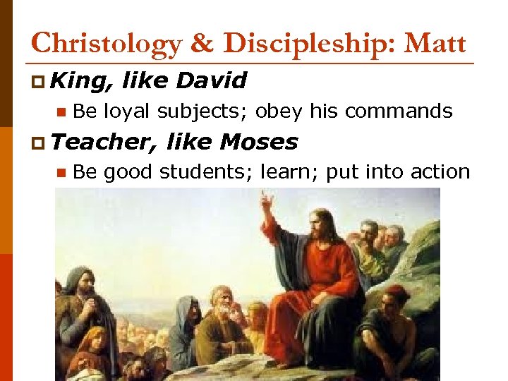 Christology & Discipleship: Matt p King, n like David Be loyal subjects; obey his