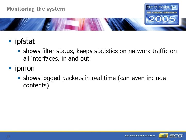 Monitoring the system § ipfstat § shows filter status, keeps statistics on network traffic