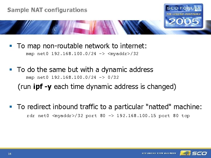 Sample NAT configurations § To map non-routable network to internet: map net 0 192.