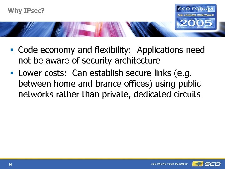 Why IPsec? § Code economy and flexibility: Applications need not be aware of security