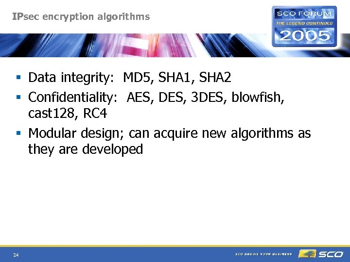 IPsec encryption algorithms § Data integrity: MD 5, SHA 1, SHA 2 § Confidentiality: