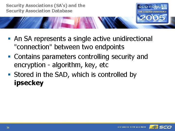 Security Associations (SA's) and the Security Association Database § An SA represents a single