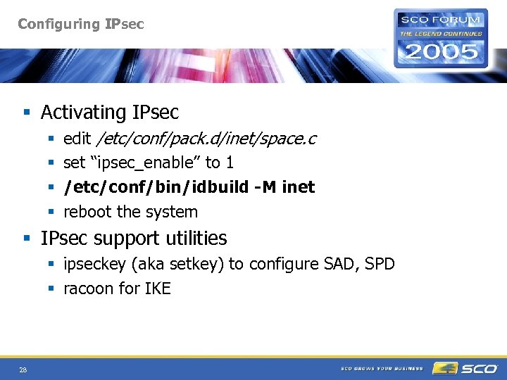Configuring IPsec § Activating IPsec § § edit /etc/conf/pack. d/inet/space. c set “ipsec_enable” to