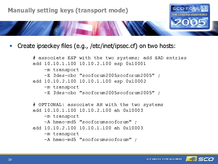 Manually setting keys (transport mode) § Create ipseckey files (e. g. , /etc/inet/ipsec. cf)