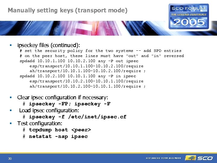 Manually setting keys (transport mode) § ipseckey files (continued): # set the security policy