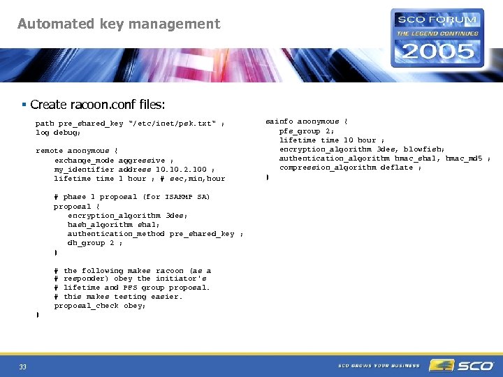 Automated key management § Create racoon. conf files: path pre_shared_key 