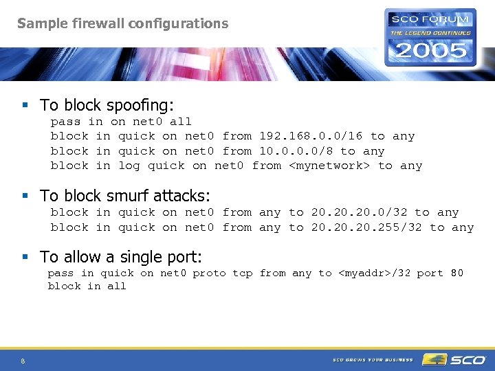 Sample firewall configurations § To block spoofing: pass in on net 0 all block
