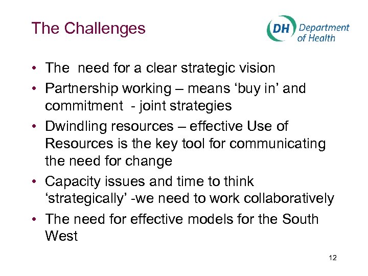 The Challenges • The need for a clear strategic vision • Partnership working –