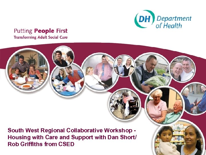 South West Regional Collaborative Workshop Housing with Care and Support with Dan Short/ Rob