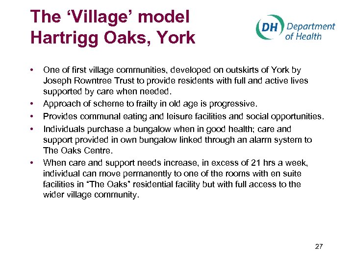 The ‘Village’ model Hartrigg Oaks, York • • • One of first village communities,