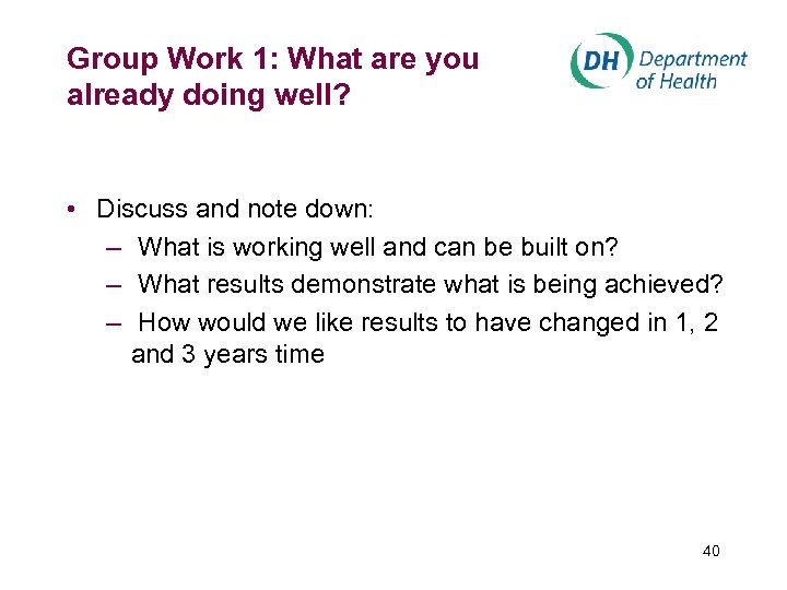 Group Work 1: What are you already doing well? • Discuss and note down: