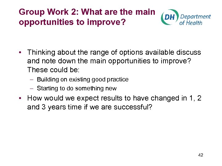 Group Work 2: What are the main opportunities to improve? • Thinking about the