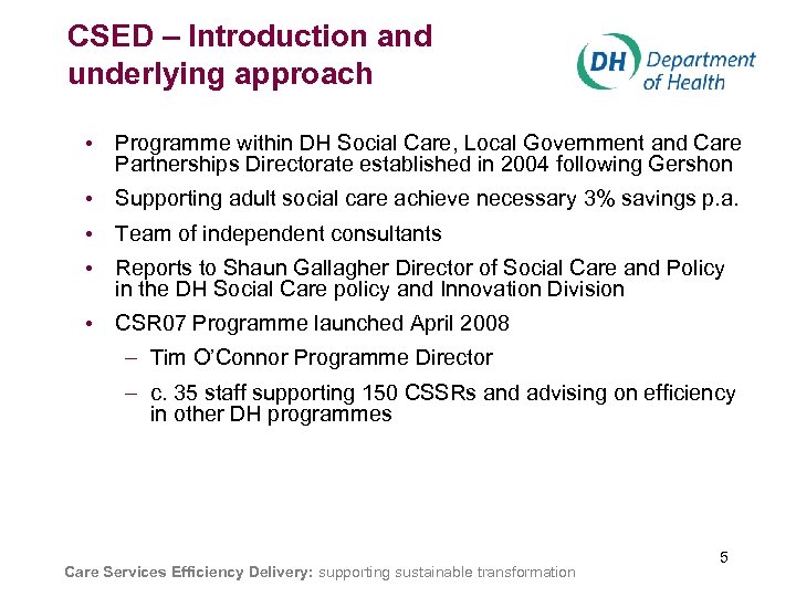CSED – Introduction and underlying approach • Programme within DH Social Care, Local Government