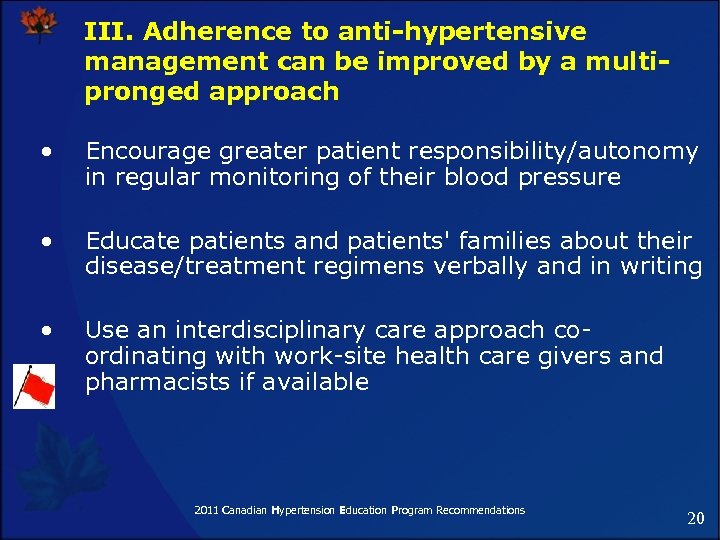 III. Adherence to anti-hypertensive management can be improved by a multipronged approach • Encourage