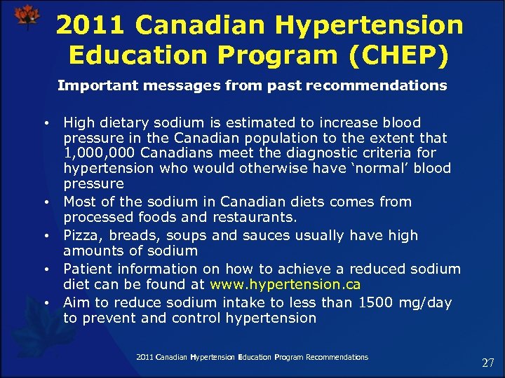 2011 Canadian Hypertension Education Program (CHEP) Important messages from past recommendations • High dietary