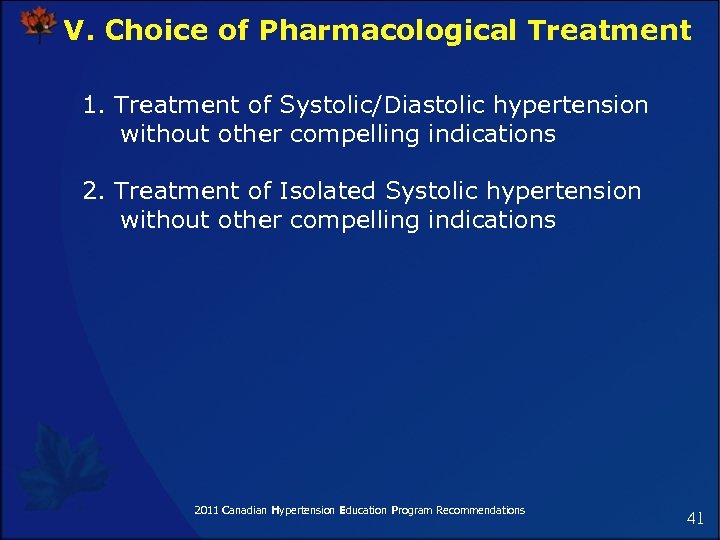 V. Choice of Pharmacological Treatment 1. Treatment of Systolic/Diastolic hypertension without other compelling indications