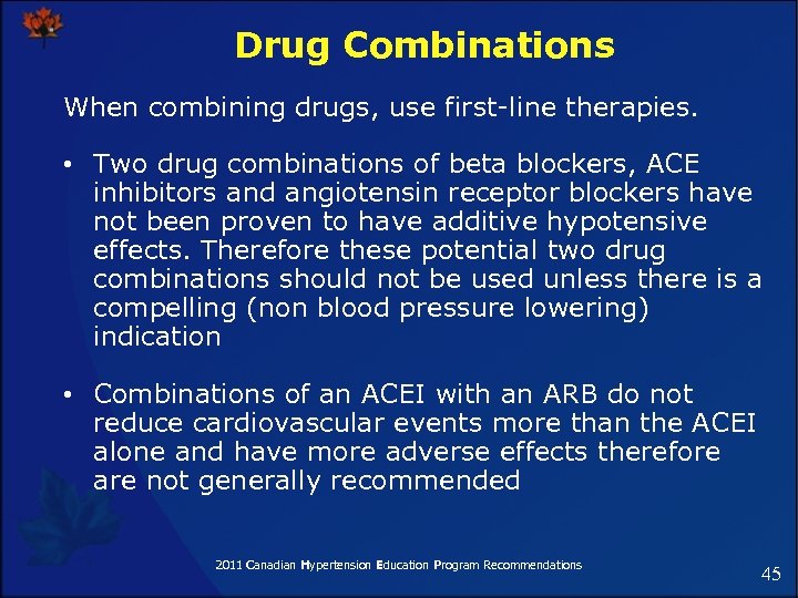 Drug Combinations When combining drugs, use first-line therapies. • Two drug combinations of beta