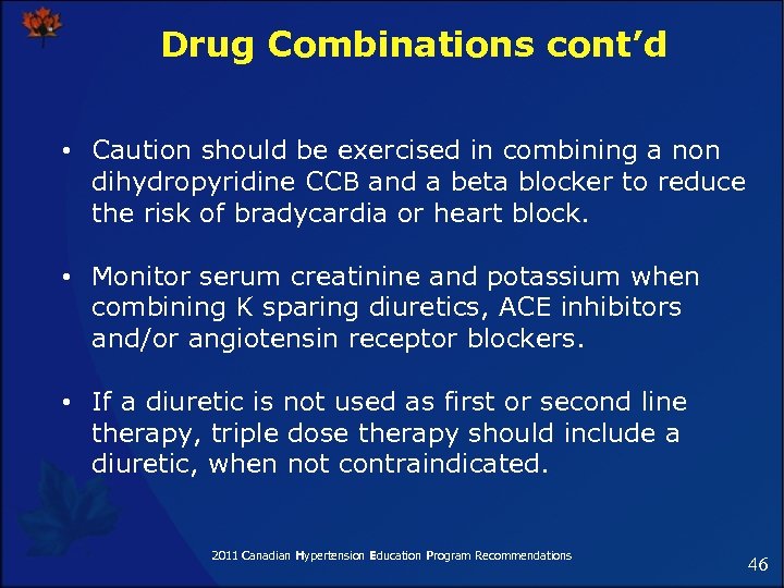 Drug Combinations cont’d • Caution should be exercised in combining a non dihydropyridine CCB