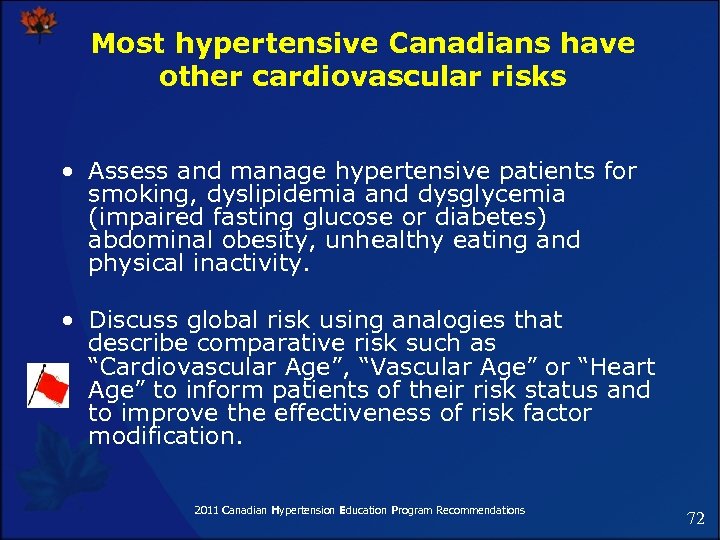 Most hypertensive Canadians have other cardiovascular risks • Assess and manage hypertensive patients for