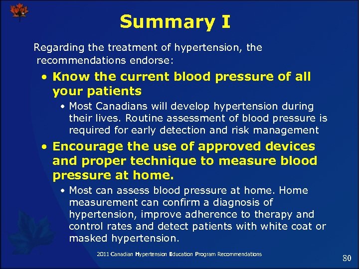 Summary I Regarding the treatment of hypertension, the recommendations endorse: • Know the current