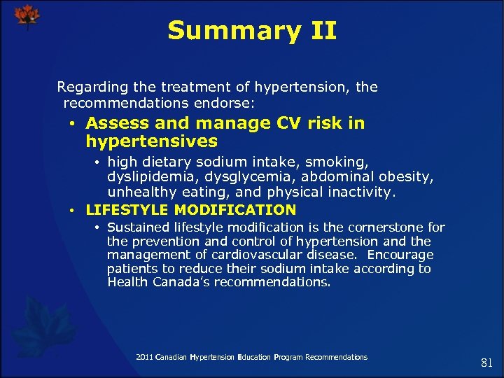 Summary II Regarding the treatment of hypertension, the recommendations endorse: • Assess and manage