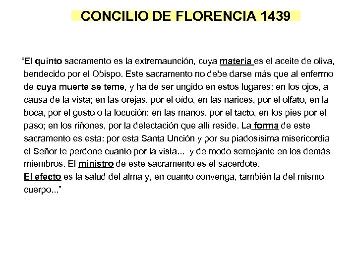 CONCILIO DE FLORENCIA 1439 “El quinto sacramento es la extremaunción, cuya materia es el