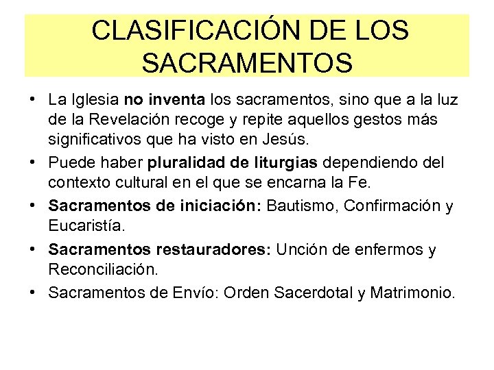 CLASIFICACIÓN DE LOS SACRAMENTOS • La Iglesia no inventa los sacramentos, sino que a