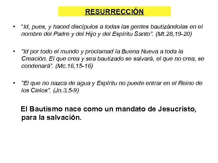 RESURRECCIÓN • “Id, pues, y haced discípulos a todas las gentes bautizándolas en el