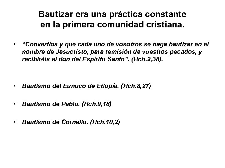 Bautizar era una práctica constante en la primera comunidad cristiana. • “Convertios y que