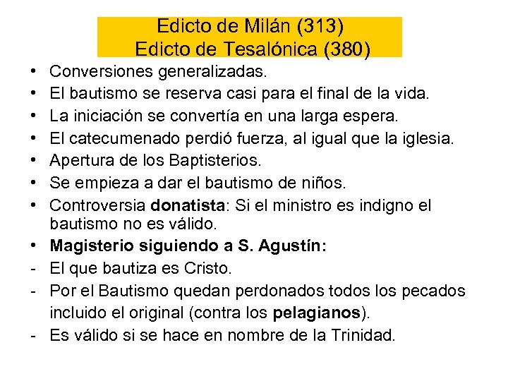 Edicto de Milán (313) Edicto de Tesalónica (380) • • - Conversiones generalizadas. El