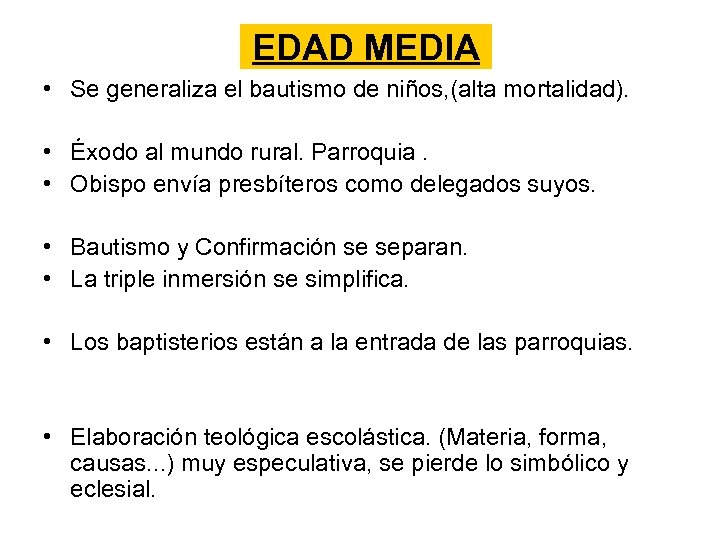 EDAD MEDIA • Se generaliza el bautismo de niños, (alta mortalidad). • Éxodo al