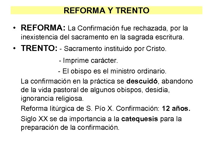 REFORMA Y TRENTO • REFORMA: La Confirmación fue rechazada, por la inexistencia del sacramento