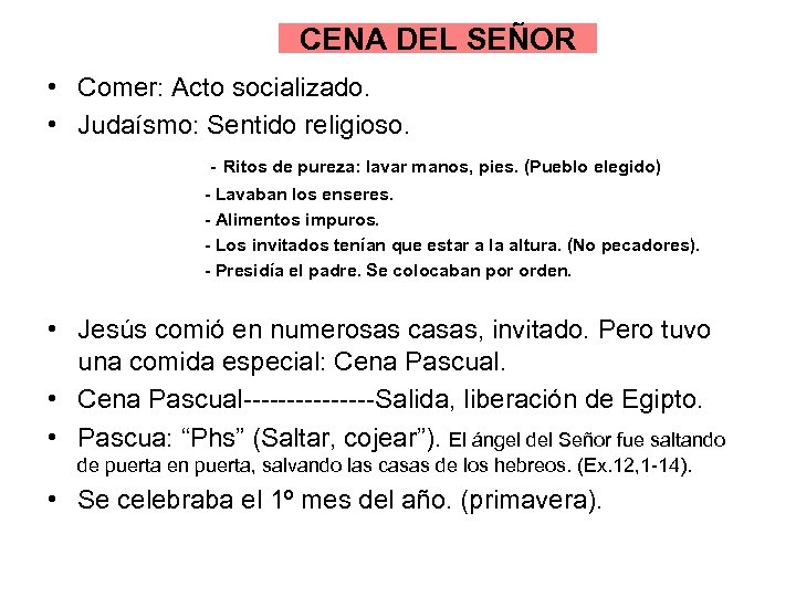 CENA DEL SEÑOR • Comer: Acto socializado. • Judaísmo: Sentido religioso. - Ritos de
