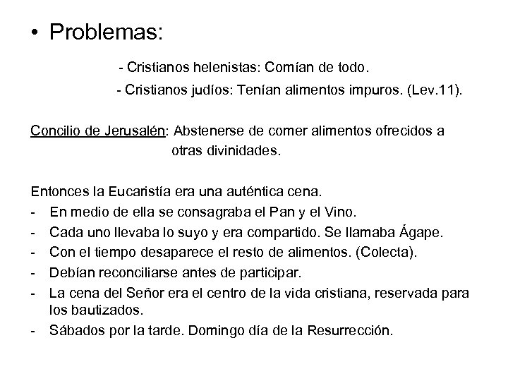  • Problemas: - Cristianos helenistas: Comían de todo. - Cristianos judíos: Tenían alimentos