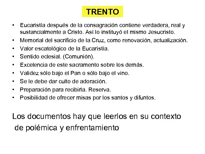 TRENTO • Eucaristía después de la consagración contiene verdadera, real y sustancialmente a Cristo.