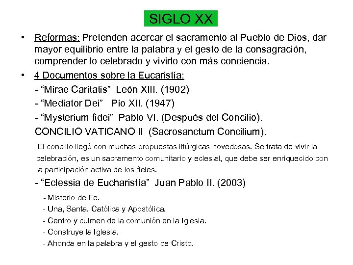 SIGLO XX • Reformas: Pretenden acercar el sacramento al Pueblo de Dios, dar mayor