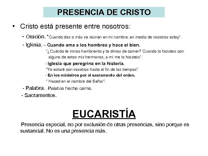 PRESENCIA DE CRISTO • Cristo está presente entre nosotros: - Oración. “Cuando dos o