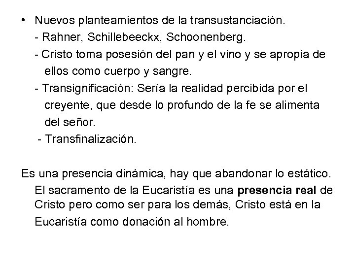  • Nuevos planteamientos de la transustanciación. - Rahner, Schillebeeckx, Schoonenberg. - Cristo toma