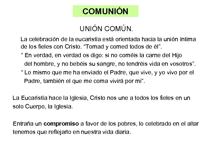 COMUNIÓN COMÚN. La celebración de la eucaristía está orientada hacia la unión íntima de