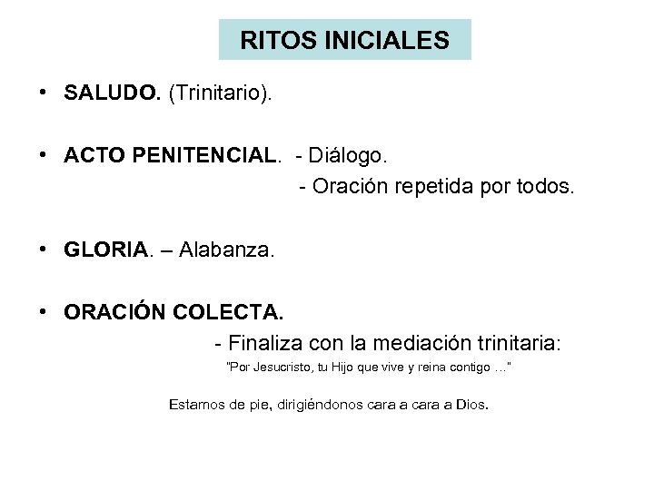 RITOS INICIALES • SALUDO. (Trinitario). • ACTO PENITENCIAL. - Diálogo. - Oración repetida por