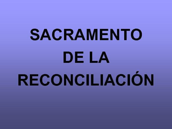 SACRAMENTO DE LA RECONCILIACIÓN 