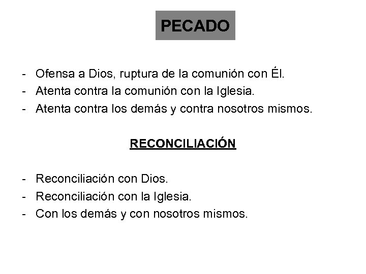 PECADO - Ofensa a Dios, ruptura de la comunión con Él. - Atenta contra