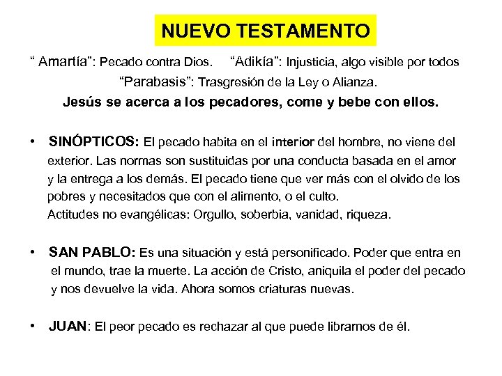 NUEVO TESTAMENTO “ Amartía”: Pecado contra Dios. “Adikía”: Injusticia, algo visible por todos “Parabasis”: