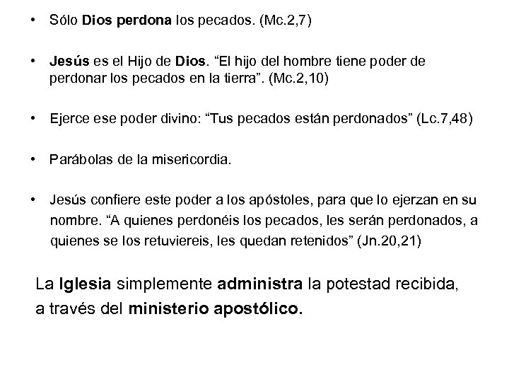  • Sólo Dios perdona los pecados. (Mc. 2, 7) • Jesús es el