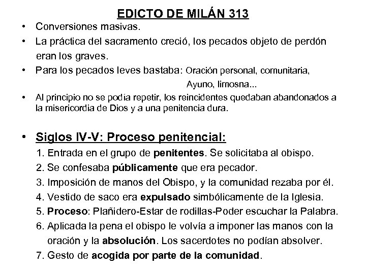 EDICTO DE MILÁN 313 • Conversiones masivas. • La práctica del sacramento creció, los